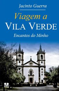 Viagem a Vila Verde - Encantos do Minho Viagem a Vila Verde - Encantos do Minho
